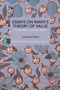 Title: Essays on Marx's Theory of Value: Conceived as a Variorum Edition, Author: Isaak Illich Rubin