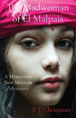 The Madwoman of El Malpais: A Mysterious New Mexican Adventure