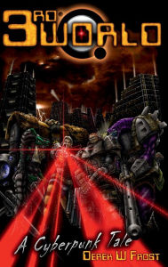 Title: 3rd World: A Cyberpunk Tale:, Author: Derek Frost