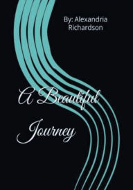 Title: A Beautiful Journey, Author: Alexandria Richardson
