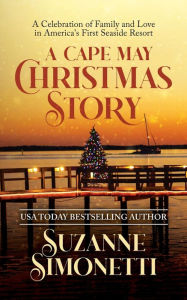 Free ebooks download in pdf format A Cape May Christmas Story: A Celebration of Family and Love in America's First Seaside Resort