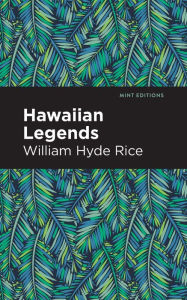 Title: Hawaiian Legends, Author: William Hyde Rice