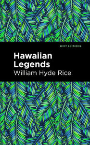 Title: Hawaiian Legends, Author: William Hyde Rice