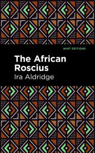 Title: The African Roscius, Author: Ira Aldridge