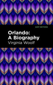 Title: Orlando: A Biography, Author: Virginia Woolf