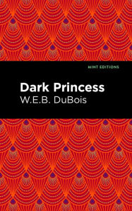 Title: Dark Princess, Author: W. E. B. Du Bois