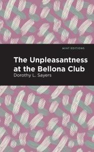 Title: The Unpleasantness at the Bellona Club, Author: Dorothy L. Sayers