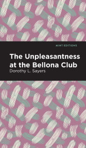 Title: The Unpleasantness at the Bellona Club, Author: Dorothy L. Sayers