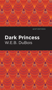 Title: Dark Princess, Author: W. E. B. Du Bois