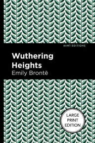 Title: Wuthering Heights (Large Print Edition): Large Print Edition, Author: Emily Brontë