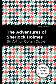 Download ebooks for mobile in txt format The Adventures of Sherlock Holmes (Large Print Edition): Large Print Edition  (English Edition) by Arthur Conan Doyle, Mint Editions, Arthur Conan Doyle, Mint Editions