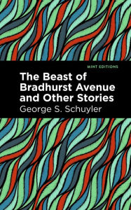 Best audio book downloads free The Beast of Bradhurst Avenue and Other Stories 9798888975343  by George S. Schuyler, Mint Editions