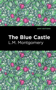 Title: The Blue Castle, Author: L. M. Montgomery