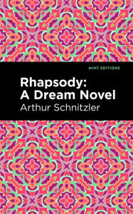 Title: Rhapsody: A Dream Novel, Author: Arthur Schnitzler