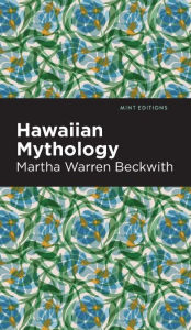 Title: Hawaiian Mythology, Author: Martha Warren Beckwith