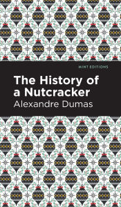 Title: History of a Nutcracker, Author: Alexandre Dumas