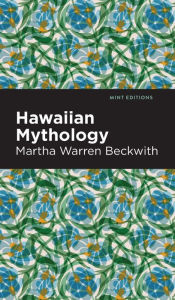 Title: Hawaiian Mythology, Author: Martha Warren Beckwith
