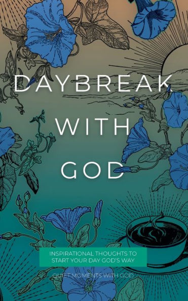 Daybreak with God: Inspirational Thoughts to Start Your Day God's Way