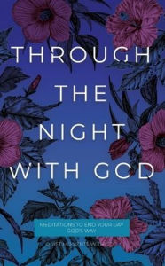 Title: Through the Night with God: Meditations to End Your Day God's Way, Author: Honor Books