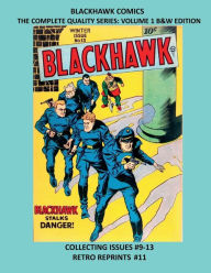 Title: BLACKHAWK COMICS THE COMPLETE QUALITY SERIES VOLUME 1 B&W EDITION, Author: Retro Comic Reprints