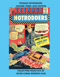 Title: TEENAGE HOTRODDERS VOLUME THREE: SCSC EDITION:COLLECTING ISSUES #13-18, Author: Retro Comic Reprints