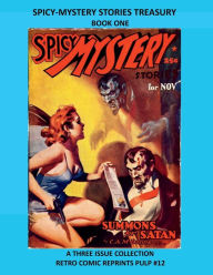 Title: SPICY-MYSTERY STORIES TREASURY BOOK ONE: A THREE ISSUE COLLECTION RETRO COMIC REPRINTS PULP #12, Author: Retro Comic Reprints