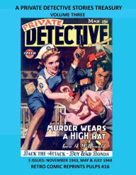 Title: A PRIVATE DETECTIVE STORIES TREASURY VOLUME THREE: 3 ISSUES: NOVEMBER 1943, MAY & JULY 1944, Author: Retro Comic Reprints