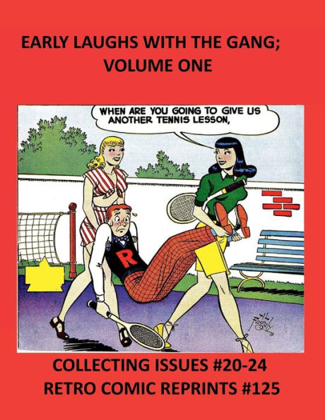 EARLY LAUGHS WITH THE GANG; VOLUME ONE PREMIUM COLOR EDITION: COLLECTING ISSUES #20-24 RETRO COMIC REPRINTS #125