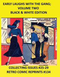Title: EARLY LAUGHS WITH THE GANG; VOLUME TWO BLACK & WHITE EDITION: COLLECTING ISSUES #25-29 RETRO COMIC REPRINTS #134, Author: Retro Comic Reprints