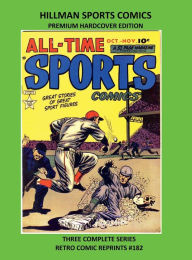 Title: HILLMAN SPORTS COMICS PREMIUM HARDCOVER EDITION: THREE COMPLETE SERIES RETRO COMIC REPRINTS #182, Author: Retro Comic Reprints