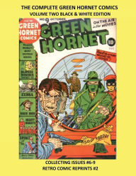 Title: THE COMPLETE GREEN HORNET COMICS VOLUME TWO BLACK & WHITE EDITION: COLLECTING ISSUES #6-9 RETRO COMIC REPRINTS #2, Author: Retro Comic Reprints