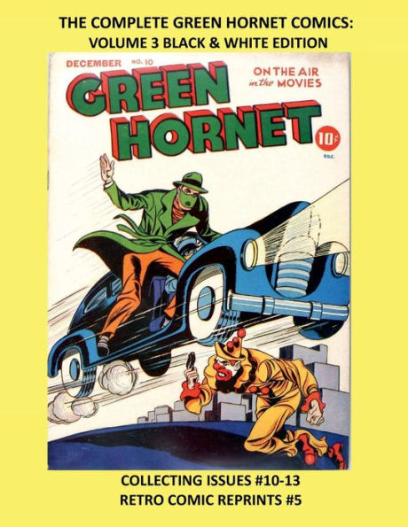 THE COMPLETE GREEN HORNET COMICS: VOLUME 3 BLACK & WHITE EDITION:COLLECTING ISSUES #10-13 RETRO COMIC REPRINTS #5