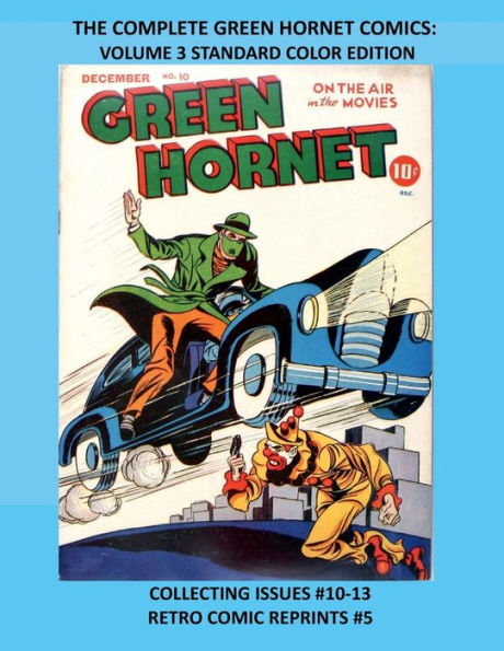 THE COMPLETE GREEN HORNET COMICS: VOLUME 3 STANDARD COLOR EDITION:COLLECTING ISSUES #10-13 RETRO COMIC REPRINTS #5