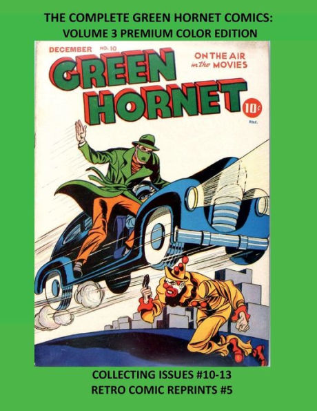 THE COMPLETE GREEN HORNET COMICS: VOLUME 3 PREMIUM COLOR EDITION:COLLECTING ISSUES #10-13 RETRO COMIC REPRINTS #5