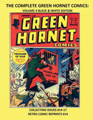 Title: THE COMPLETE GREEN HORNET COMICS: VOLUME 4 BLACK & WHITE EDITIO:COLLECTING ISSUES #14-17 RETRO COMIC REPRINTS #14, Author: Retro Comic Reprints