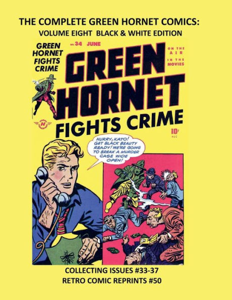 THE COMPLETE GREEN HORNET COMICS: VOLUME 8 BLACK & WHITE EDITION:COLLECTING ISSUES #33-37 RETRO COMIC REPRINTS #50