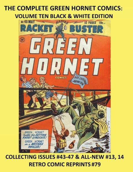 THE COMPLETE GREEN HORNET COMICS: VOLUME TEN BLACK & WHITE EDITION:COLLECTING ISSUES #43-47 & ALL-NEW #13, 14 RETRO COMIC REPRINTS #79