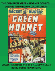Title: THE COMPLETE GREEN HORNET COMICS: VOLUME TEN PREMIUM COLOR EDITION:COLLECTING ISSUES #43-47 & ALL-NEW #13, 14 RETRO COMIC REPRINTS #79, Author: Retro Comic Reprints