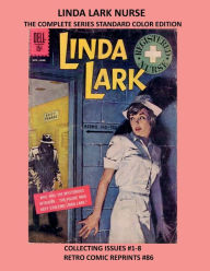 Title: LINDA LARK NURSE THE COMPLETE SERIES STANDARD COLOR EDITION: COLLECTING ISSUES #1-8 RETRO COMIC REPRINTS #86, Author: Retro Comic Reprints
