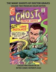 Title: THE MANY GHOSTS OF DOCTOR GRAVES VOLUME TWO PREMIUM COLOR EDITION: COLLECTING ISSUES #8-14 RETRO COMIC REPRINTS #163, Author: Retro Comic Reprints