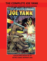 Title: THE COMPLETE JOE YANK VOLUME ONE STANDARD COLOR EDITION: COLLECTING ISSUES #5-10 RETRO COMIC REPRINTS #45, Author: Retro Comic Reprints