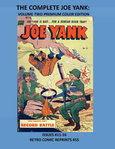 THE COMPLETE JOE YANK: VOLUME TWO PREMIUM COLOR EDITION:ISSUES #11-16 RETRO COMIC REPRINTS #55