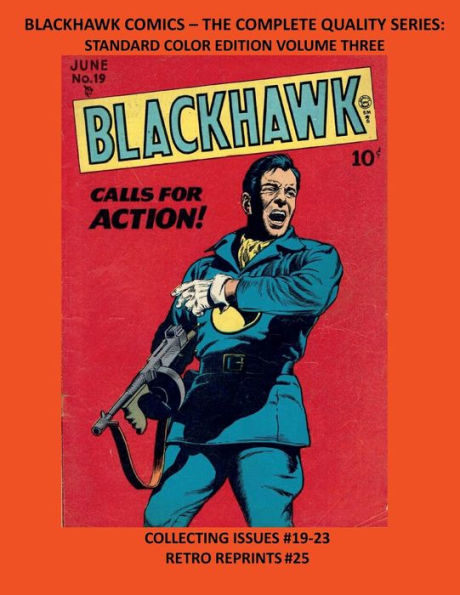 BLACKHAWK COMICS - THE COMPLETE QUALITY SERIES: STANDARD COLOR EDITION VOLUME THREE:COLLECTING ISSUES #19-23 RETRO REPRINTS #25