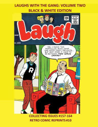 Title: LAUGHS WITH THE GANG: VOLUME TWO BLACK & WHITE EDITION:COLLECTING ISSUES #157-164 RETRO COMIC REPRINTS #10, Author: Retro Comic Reprints