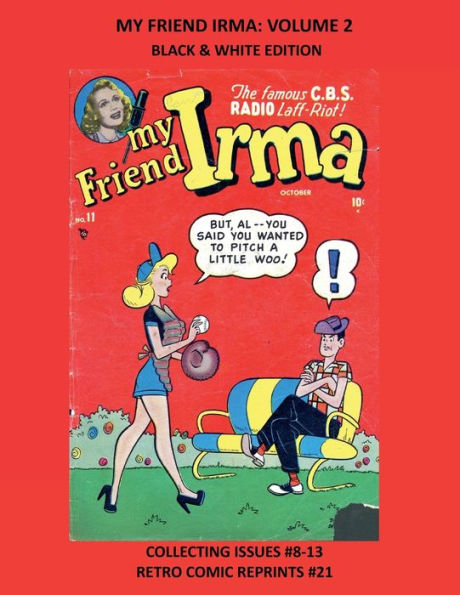 MY FRIEND IRMA: VOLUME 2 BLACK & WHITE EDITION:COLLECTING ISSUES #8-13 RETRO COMIC REPRINTS #21