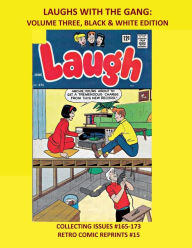 Title: LAUGHS WITH THE GANG: VOLUME THREE, BLACK & WHITE EDITION:COLLECTING ISSUES #165-173 RETRO COMIC REPRINTS #15, Author: Retro Comic Reprints