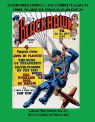 Title: BLACKHAWK COMICS - THE COMPLETE QUALITY SERIES: VOLUME FIVE PREMIUM COLOR EDITION:COLLECTING ISSUES #32-36 RETRO COMIC REPRINTS #43, Author: Retro Comic Reprints