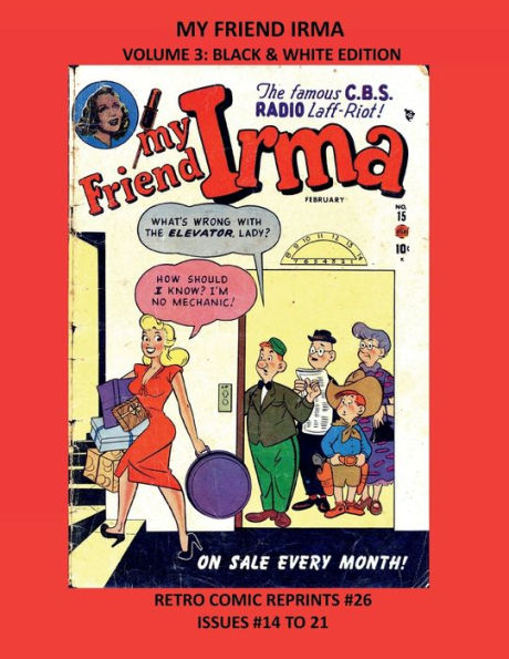 MY FRIEND IRMA VOLUME 3: BLACK & WHITE EDITION:RETRO COMIC REPRINTS #26 ISSUES #14 TO 21