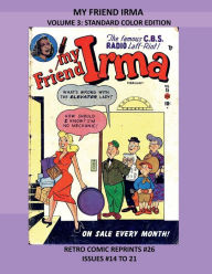 Title: MY FRIEND IRMA VOLUME 3: STANDARD COLOR EDITION:RETRO COMIC REPRINTS #26 ISSUES #14 TO 21, Author: Retro Comic Reprints