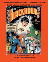 Title: BLACKHAWK COMICS - THE COMPLETE QUALITY SERIES: VOLUME SIX STANDARD COLOR EDITION:COLLECTING ISSUES #37-41 RETRO COMIC REPRINTS #56, Author: Retro Comic Reprints